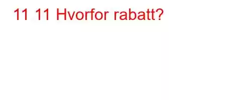 11 11 Hvorfor rabatt