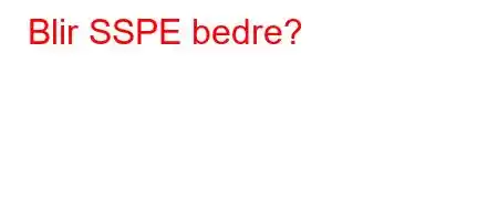 Blir SSPE bedre?