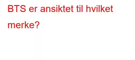 BTS er ansiktet til hvilket merke?