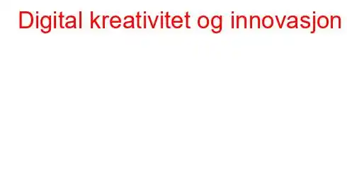 Digital kreativitet og innovasjon