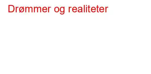 Drømmer og realiteter