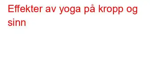 Effekter av yoga på kropp og sinn