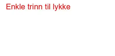 Enkle trinn til lykke