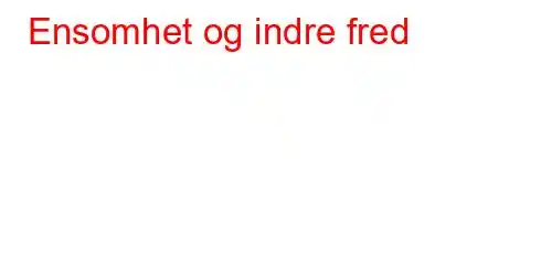 Ensomhet og indre fred