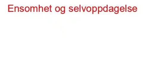 Ensomhet og selvoppdagelse