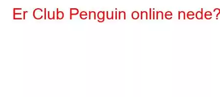 Er Club Penguin online nede?