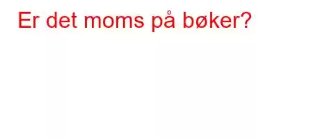 Er det moms på bøker?