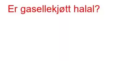 Er gasellekjøtt halal?