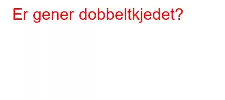 Er gener dobbeltkjedet?