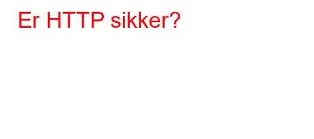 Er HTTP sikker