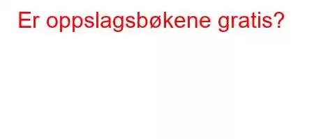 Er oppslagsbøkene gratis?