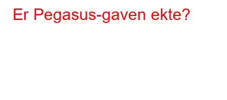 Er Pegasus-gaven ekte?