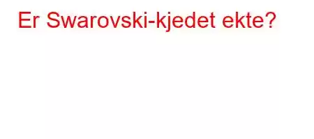 Er Swarovski-kjedet ekte?