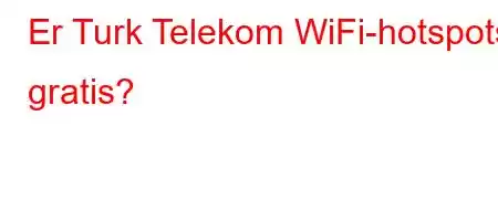 Er Turk Telekom WiFi-hotspots gratis?