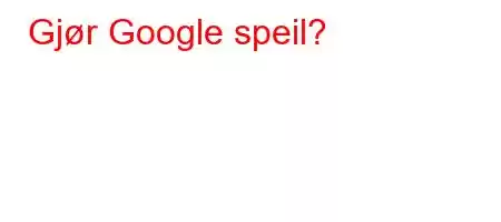 Gjør Google speil?