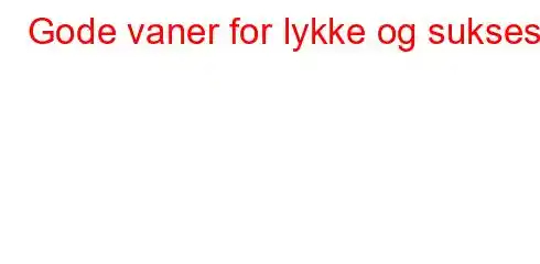 Gode ​​vaner for lykke og suksess