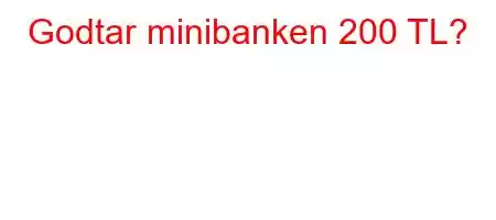 Godtar minibanken 200 TL?