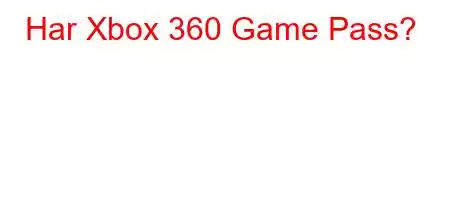 Har Xbox 360 Game Pass?