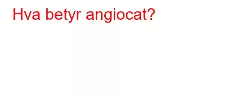 Hva betyr angiocat?