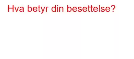 Hva betyr din besettelse?