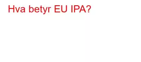 Hva betyr EU IPA?