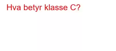 Hva betyr klasse C?