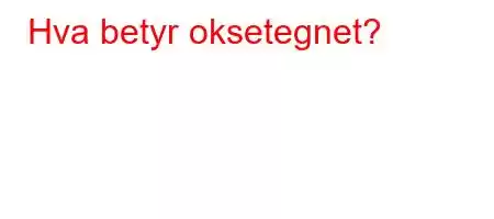 Hva betyr oksetegnet