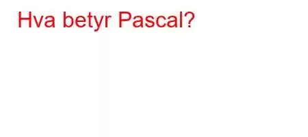 Hva betyr Pascal?