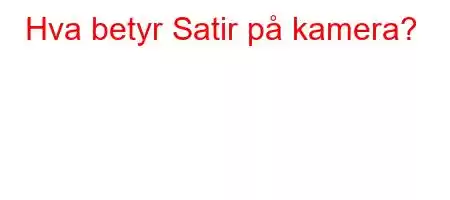 Hva betyr Satir på kamera