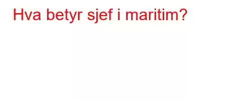 Hva betyr sjef i maritim?