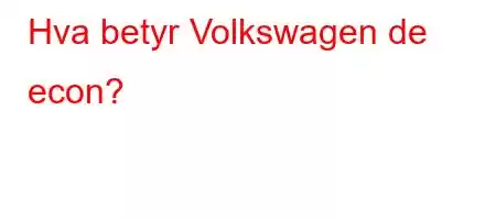 Hva betyr Volkswagen de econ?