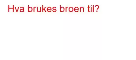 Hva brukes broen til