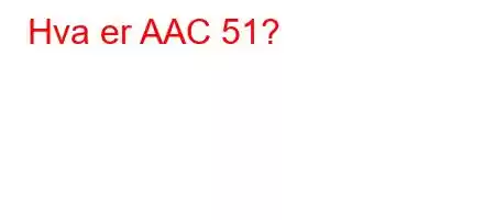 Hva er AAC 51?