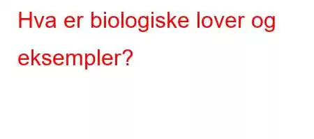 Hva er biologiske lover og eksempler?