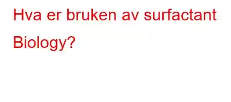 Hva er bruken av surfactant Biology