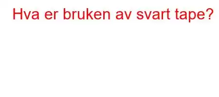 Hva er bruken av svart tape?