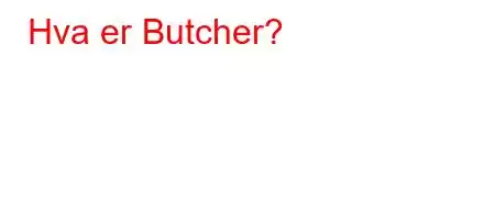 Hva er Butcher