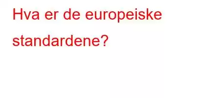 Hva er de europeiske standardene