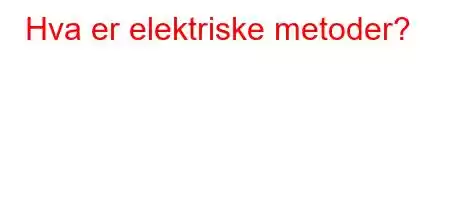 Hva er elektriske metoder?