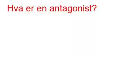 Hva er en antagonist