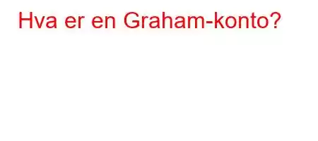 Hva er en Graham-konto?