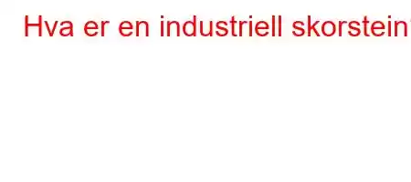 Hva er en industriell skorstein?