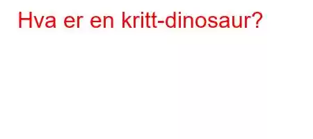 Hva er en kritt-dinosaur?