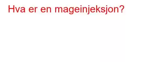 Hva er en mageinjeksjon