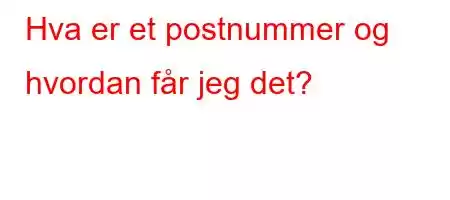 Hva er et postnummer og hvordan får jeg det