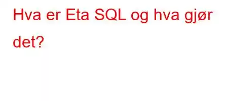 Hva er Eta SQL og hva gjør det?