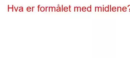 Hva er formålet med midlene?