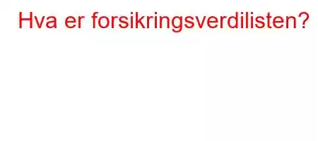 Hva er forsikringsverdilisten