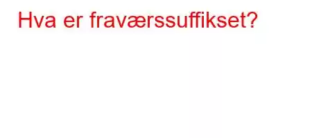 Hva er fraværssuffikset?