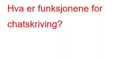 Hva er funksjonene for chatskriving